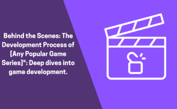 Behind the Scenes - Game Development