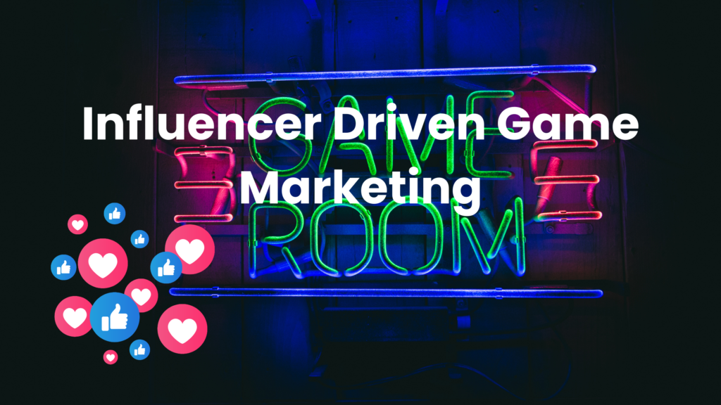Influencer-Driven Game Marketing