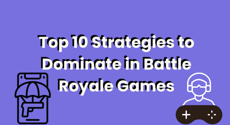 strategies of battle royal games